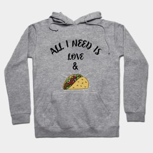 All i need is love and tacos Hoodie